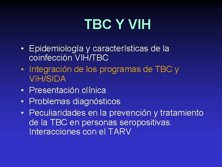 TBC Y VIH • Epidemiología y características de la coinfección VIH/TBC • Integración de