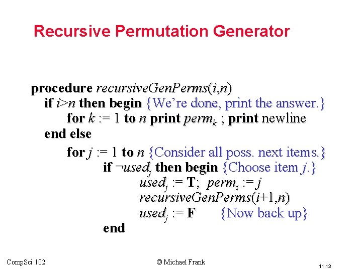 Recursive Permutation Generator procedure recursive. Gen. Perms(i, n) if i>n then begin {We’re done,