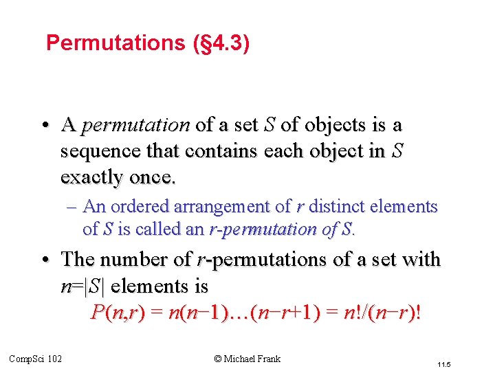 Permutations (§ 4. 3) • A permutation of a set S of objects is