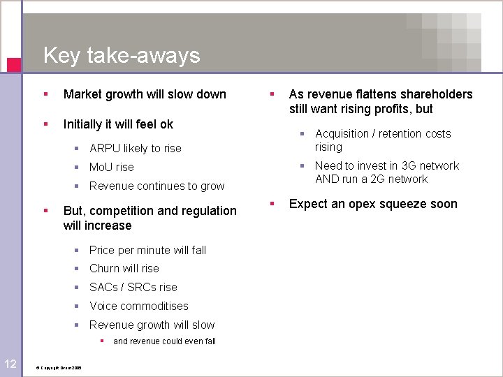 Key take-aways § Market growth will slow down § Initially it will feel ok