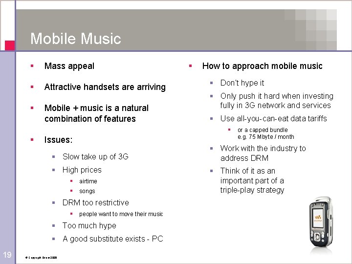 Mobile Music § Mass appeal § Attractive handsets are arriving § Mobile + music