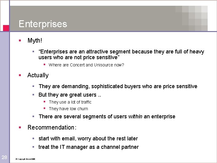 Enterprises § Myth! § “Enterprises are an attractive segment because they are full of