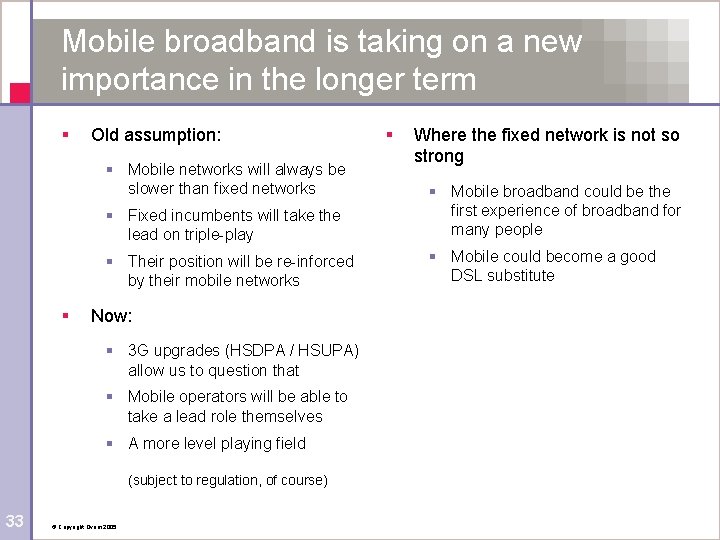 Mobile broadband is taking on a new importance in the longer term § Old