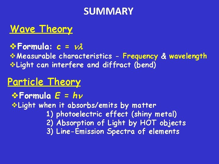 SUMMARY Wave Theory v. Formula: c = v. Measurable characteristics - Frequency & wavelength
