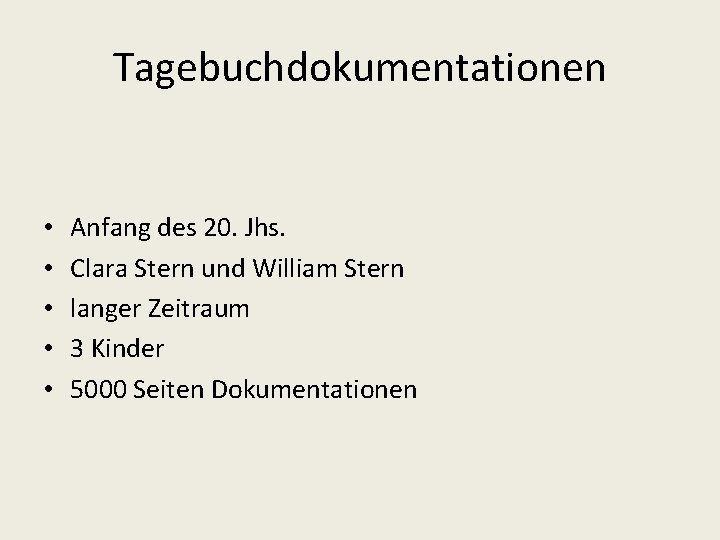 Tagebuchdokumentationen • • • Anfang des 20. Jhs. Clara Stern und William Stern langer