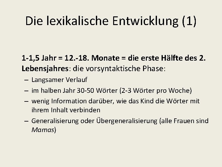 Die lexikalische Entwicklung (1) 1 -1, 5 Jahr = 12. -18. Monate = die