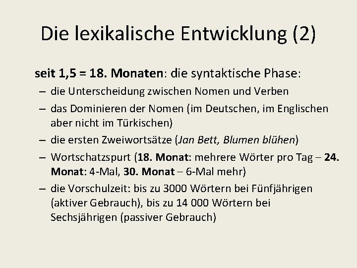 Die lexikalische Entwicklung (2) seit 1, 5 = 18. Monaten: die syntaktische Phase: –