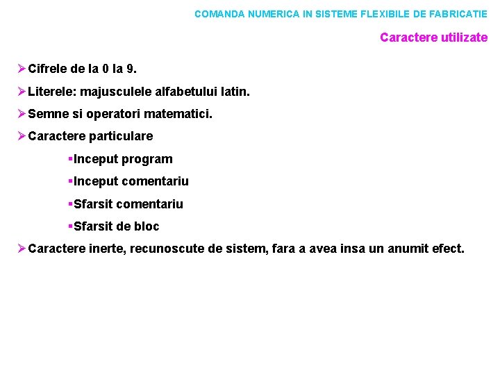 COMANDA NUMERICA IN SISTEME FLEXIBILE DE FABRICATIE Caractere utilizate ØCifrele de la 0 la