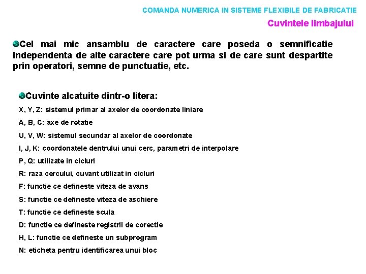 COMANDA NUMERICA IN SISTEME FLEXIBILE DE FABRICATIE Cuvintele limbajului Cel mai mic ansamblu de