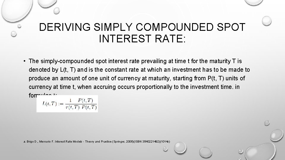 DERIVING SIMPLY COMPOUNDED SPOT INTEREST RATE: • The simply-compounded spot interest rate prevailing at
