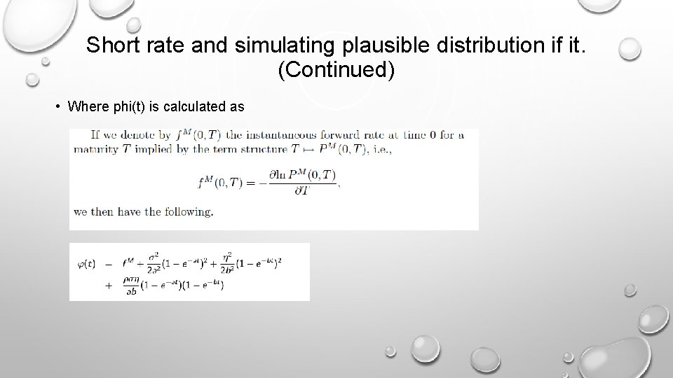Short rate and simulating plausible distribution if it. (Continued) • Where phi(t) is calculated