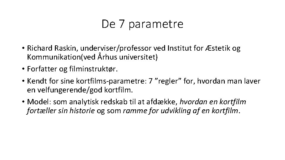 De 7 parametre • Richard Raskin, underviser/professor ved Institut for Æstetik og Kommunikation(ved Århus