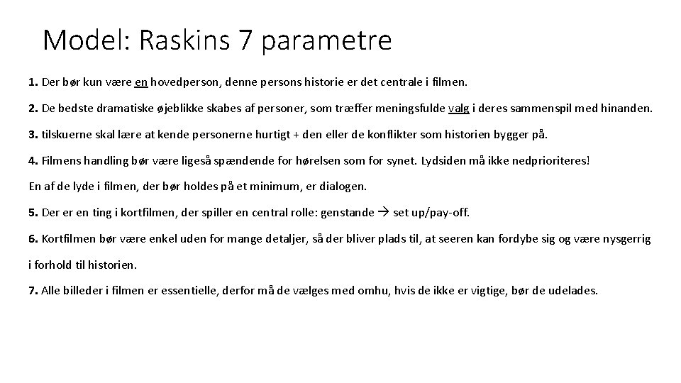 Model: Raskins 7 parametre 1. Der bør kun være en hovedperson, denne persons historie