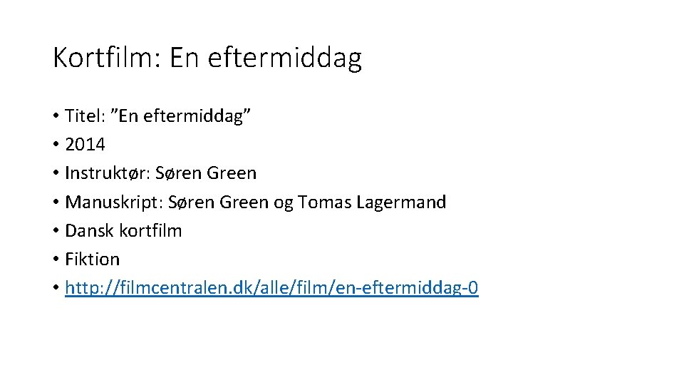 Kortfilm: En eftermiddag • Titel: ”En eftermiddag” • 2014 • Instruktør: Søren Green •