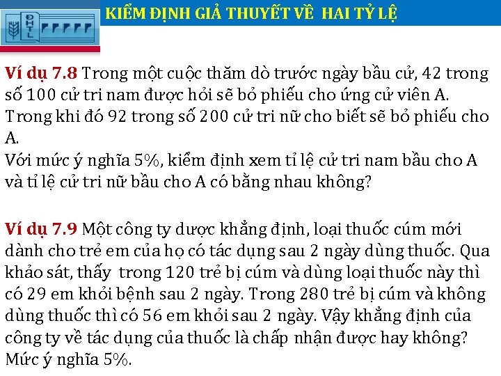 KIỂM ĐỊNH GIẢ THUYẾT VỀ HAI TỶ LỆ Ví dụ 7. 8 Trong một