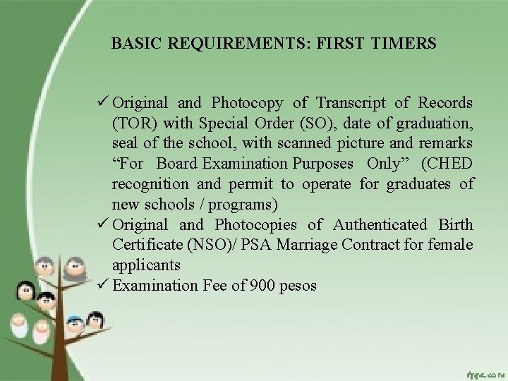 BASIC REQUIREMENTS: FIRST TIMERS ü Original and Photocopy of Transcript of Records (TOR) with