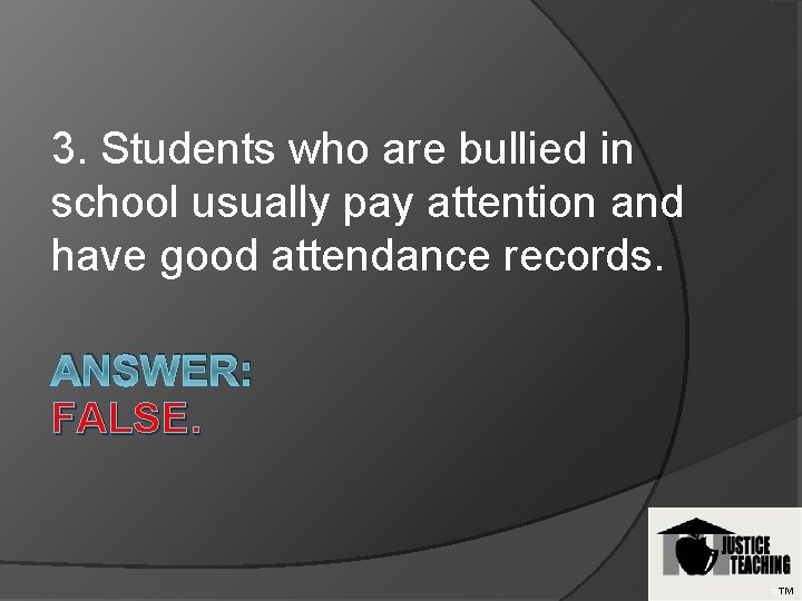 3. Students who are bullied in school usually pay attention and have good attendance