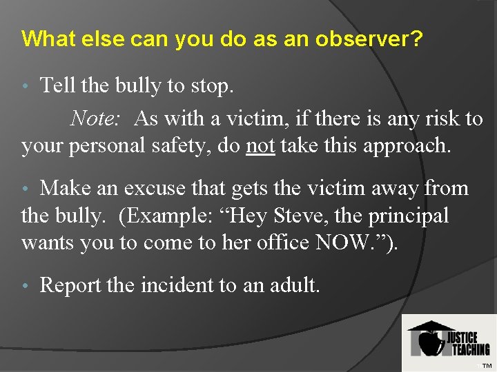 What else can you do as an observer? Tell the bully to stop. Note: