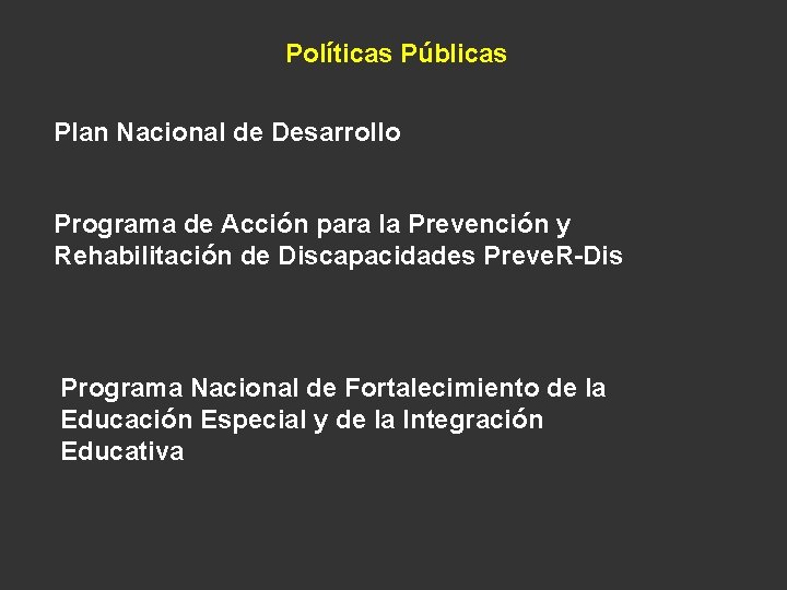 Políticas Públicas Plan Nacional de Desarrollo Programa de Acción para la Prevención y Rehabilitación