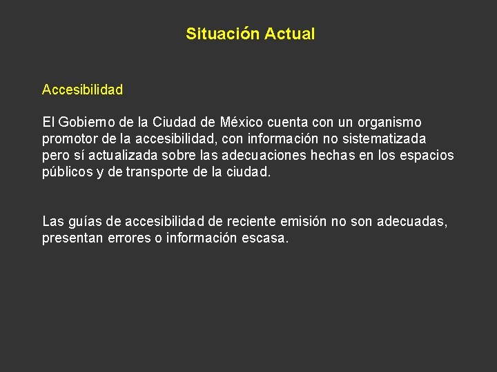 Situación Actual Accesibilidad El Gobierno de la Ciudad de México cuenta con un organismo