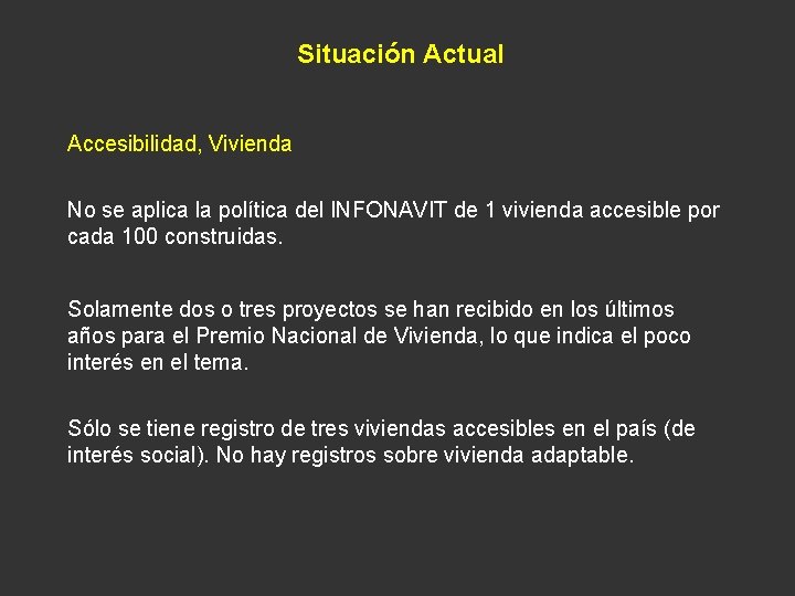 Situación Actual Accesibilidad, Vivienda No se aplica la política del INFONAVIT de 1 vivienda