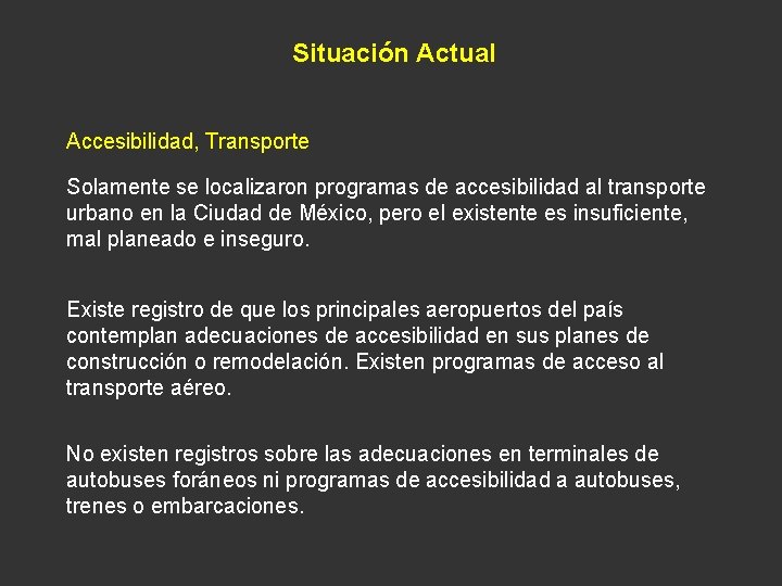 Situación Actual Accesibilidad, Transporte Solamente se localizaron programas de accesibilidad al transporte urbano en