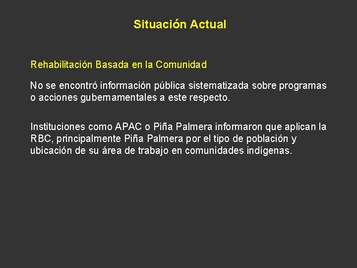 Situación Actual Rehabilitación Basada en la Comunidad No se encontró información pública sistematizada sobre