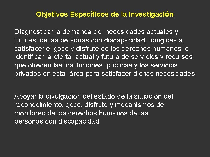 Objetivos Específicos de la Investigación Diagnosticar la demanda de necesidades actuales y futuras de