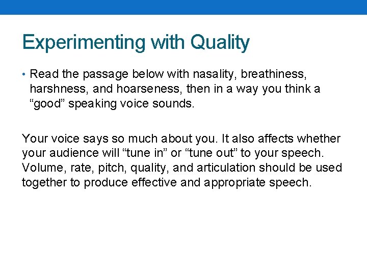 Experimenting with Quality • Read the passage below with nasality, breathiness, harshness, and hoarseness,