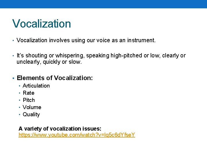 Vocalization • Vocalization involves using our voice as an instrument. • It’s shouting or