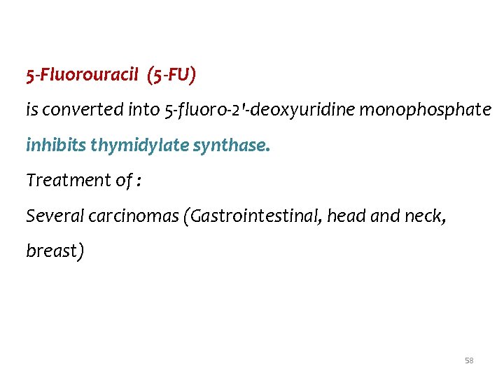 5 -Fluorouracil (5 -FU) is converted into 5 -fluoro-2'-deoxyuridine monophosphate inhibits thymidylate synthase. Treatment