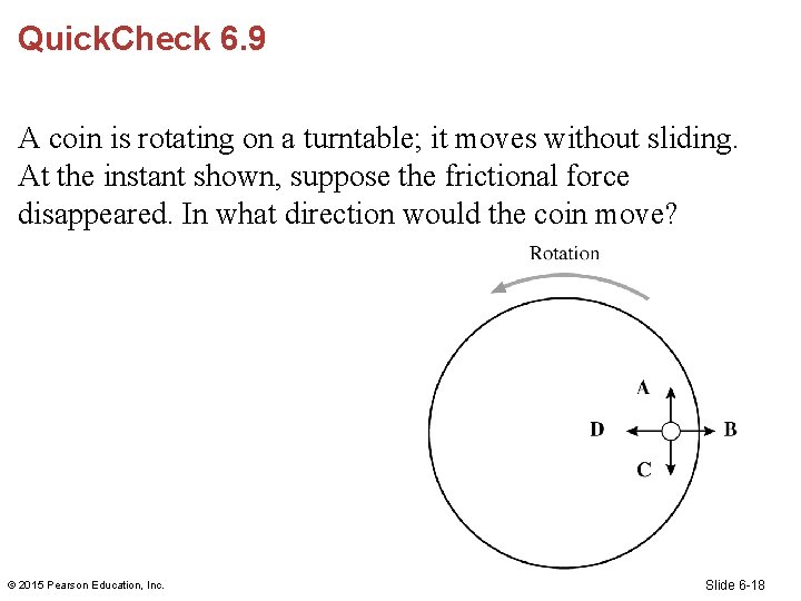Quick. Check 6. 9 A coin is rotating on a turntable; it moves without