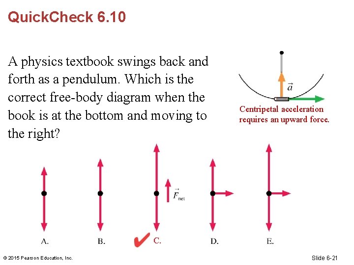 Quick. Check 6. 10 A physics textbook swings back and forth as a pendulum.