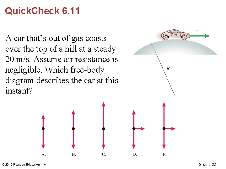 Quick. Check 6. 11 A car that’s out of gas coasts over the top