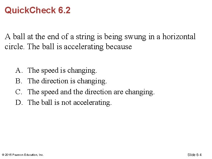 Quick. Check 6. 2 A ball at the end of a string is being