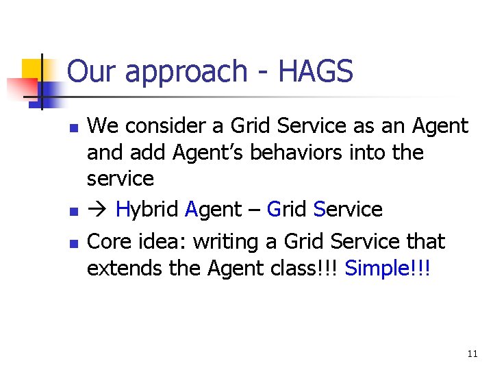 Our approach - HAGS n n n We consider a Grid Service as an