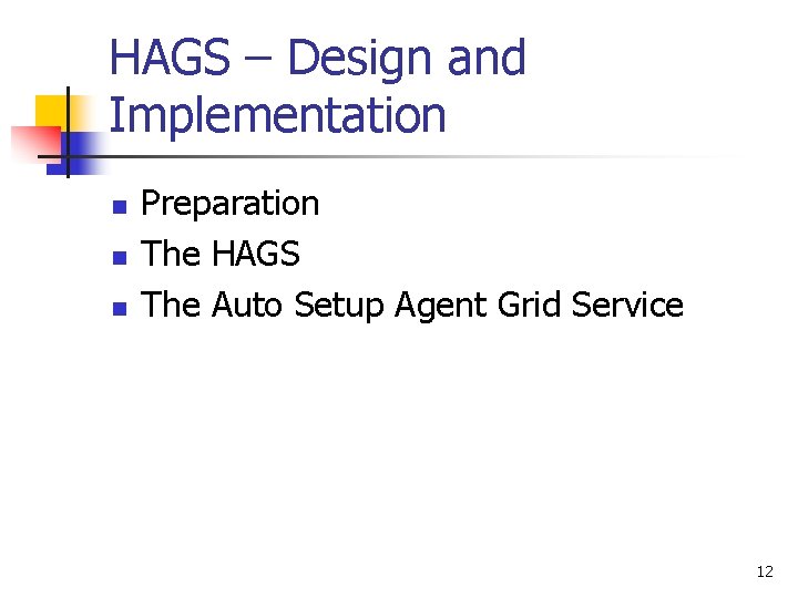 HAGS – Design and Implementation n Preparation The HAGS The Auto Setup Agent Grid