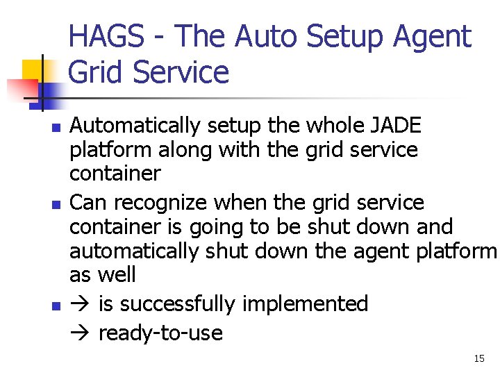 HAGS - The Auto Setup Agent Grid Service n n n Automatically setup the
