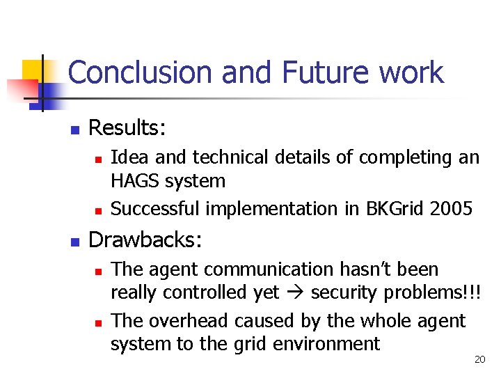 Conclusion and Future work n Results: n n n Idea and technical details of