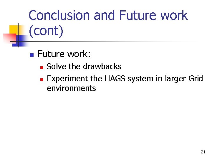 Conclusion and Future work (cont) n Future work: n n Solve the drawbacks Experiment