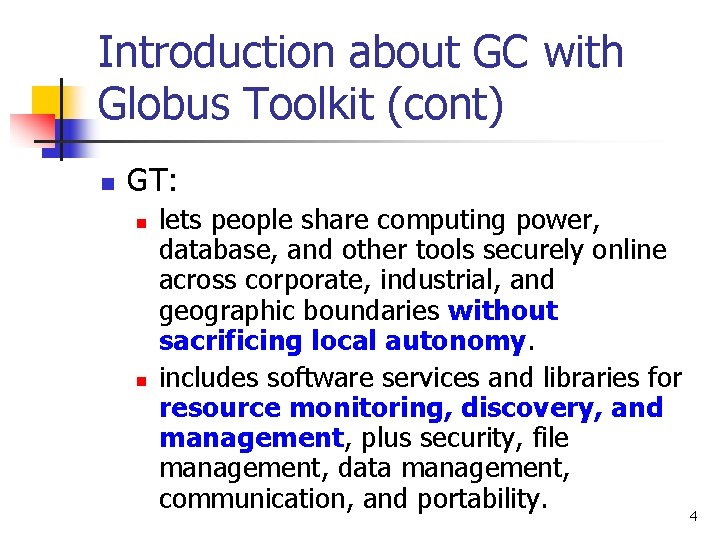 Introduction about GC with Globus Toolkit (cont) n GT: n n lets people share