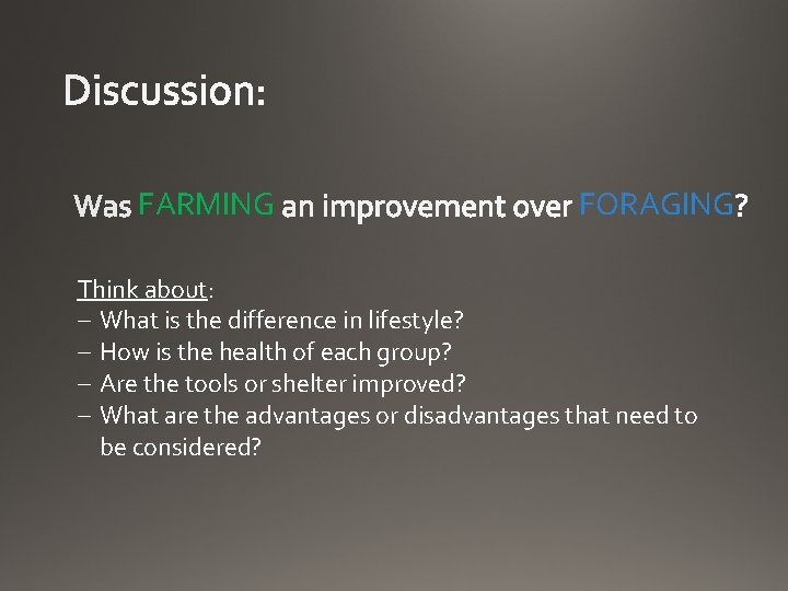 FARMING FORAGING Think about: What is the difference in lifestyle? How is the health