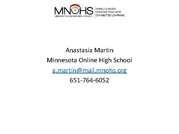 Anastasia Martin Minnesota Online High School a. martin@mail. mnohs. org 651 -764 -6052 
