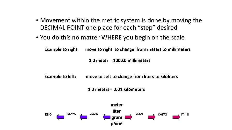  • Movement within the metric system is done by moving the DECIMAL POINT