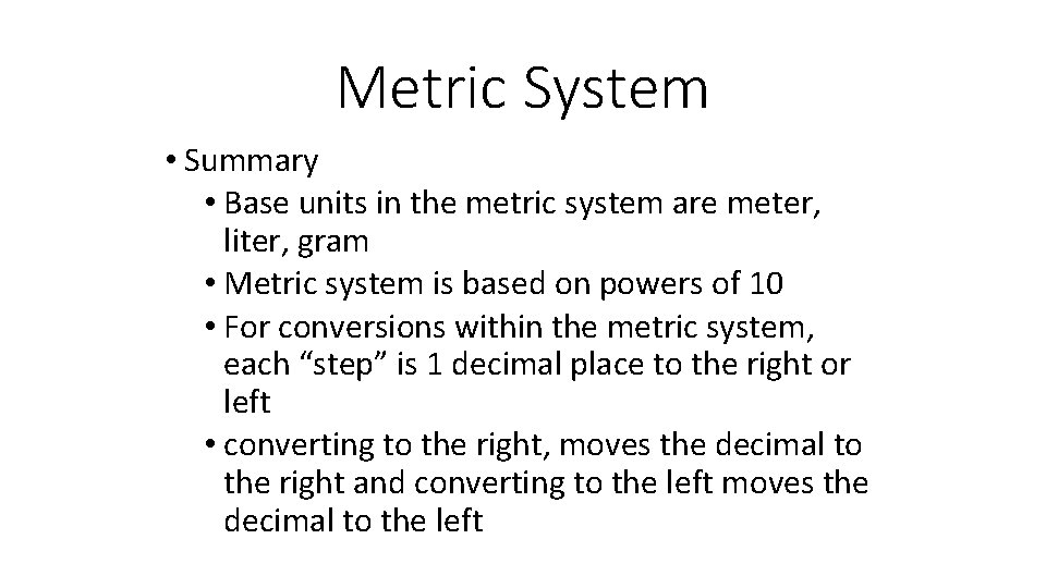 Metric System • Summary • Base units in the metric system are meter, liter,