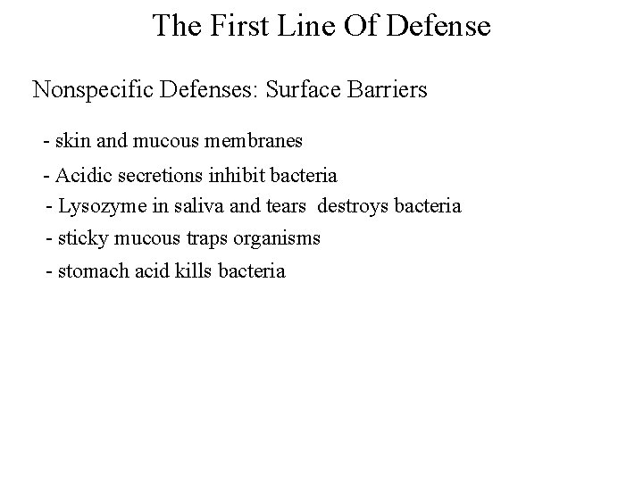 The First Line Of Defense Nonspecific Defenses: Surface Barriers - skin and mucous membranes