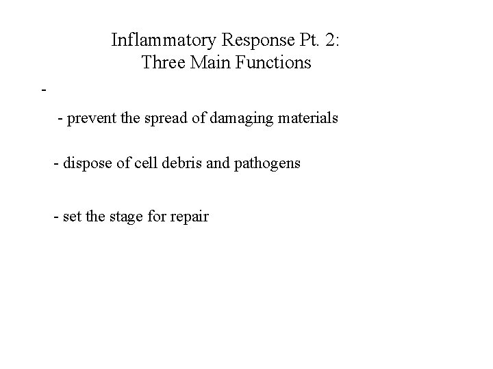 Inflammatory Response Pt. 2: Three Main Functions - prevent the spread of damaging materials