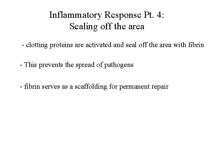 Inflammatory Response Pt. 4: Sealing off the area - clotting proteins are activated and