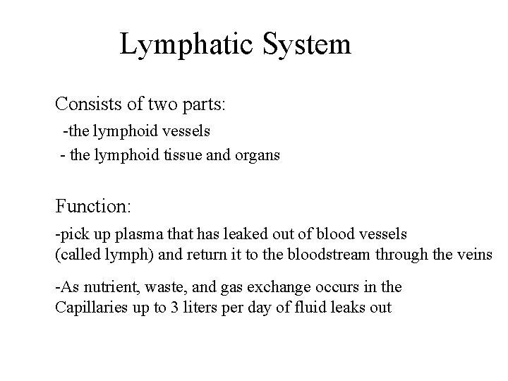 Lymphatic System Consists of two parts: -the lymphoid vessels - the lymphoid tissue and