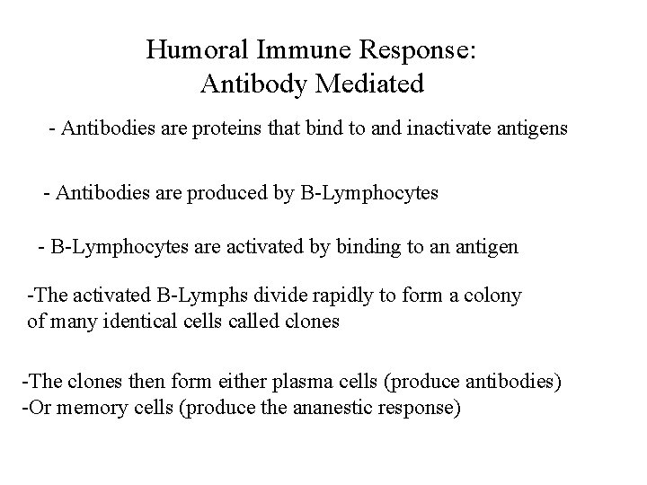 Humoral Immune Response: Antibody Mediated - Antibodies are proteins that bind to and inactivate